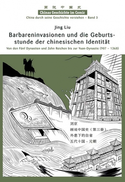 Chinas Geschichte im Comic - China durch seine Geschichte verstehen 3: Barbareninvasionen und die Geburtsstunde der chinesischen Identität - Von den fünf Dynastien und zehn Königreichen bis zur Yuan-Dynasti