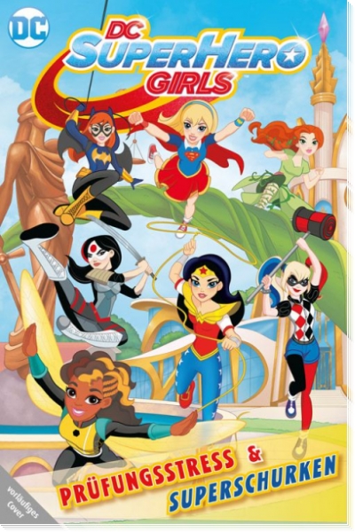 DC Super Hero Girls 1: Prüfungsstress & Superschurken