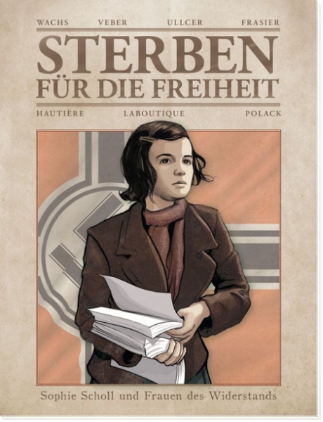 Sterben für die Freiheit: Sophie Scholl und  die Frauen des Widerstands