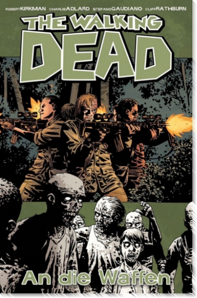 The Walking Dead 26 - An die Waffen