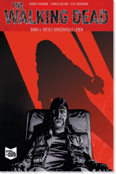 The Walking Dead Softcover 6 - Dieses sorgenvolle Leben