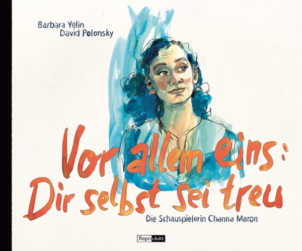 Vor allem eins: Dir selbst sei treu. Die Schauspielerin Channa Maron