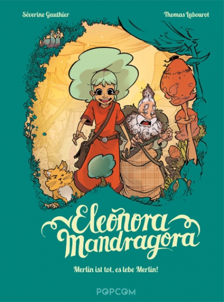 Eleonora Mandragora 1: Merlin ist tot, es lebe Merlin!