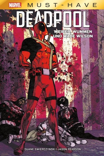 Marvel Must-Have: Deadpool - Weiber, Wummen und Wade Wilson