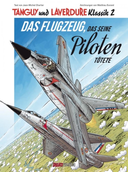 Tanguy und Laverdure Klassik 2: Das Flugzeug, das seine Piloten tötete