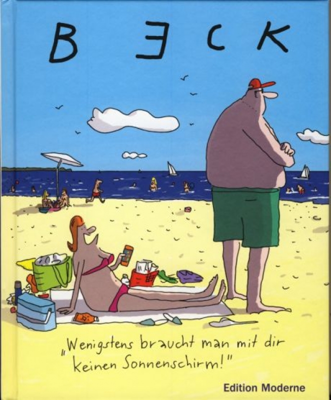 Wenigstens braucht man mit dir keinen Sonnenschirm!